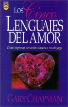 Cover art for Los Cinco Lenguajes Del Amor: Como expresar devocion sincera a su conyuge (Five Love Languages, Spanish edition)