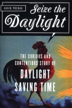 Cover art for Seize the Daylight: The Curious and Contentious Story of Daylight Saving Time