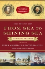 Cover art for From Sea to Shining Sea for Young Readers: 1787-1837 (Discovering God's Plan for America)