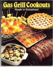 Cover art for Gas Grill Cookouts -- Simple to Sensational