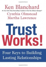 Cover art for Trust Works!: Four Keys to Building Lasting Relationships