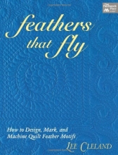 Cover art for Feathers That Fly: How to Design, Mark, and Machine Quilt Feather Motifs
