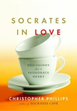 Cover art for Socrates in Love: Philosophy for a Passionate Heart