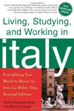Cover art for Living, Studying, and Working in Italy: Everything You Need to Know to Live La Dolce Vita