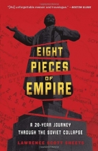 Cover art for Eight Pieces of Empire: A 20-Year Journey Through the Soviet Collapse