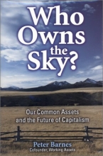 Cover art for Who Owns the Sky?: Our Common Assets And The Future Of Capitalism