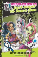 Cover art for Monster High: Ghoulfriends Just Want to Have Fun (Monster High: Ghoulfriends Forever)