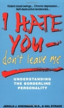 Cover art for I Hate You, Don't Leave Me: Understanding the Borderline Personality