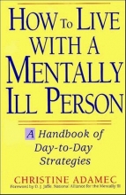 Cover art for How to Live with a Mentally Ill Person: A Handbook of Metally Ill Strategies