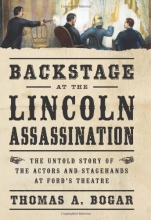 Cover art for Backstage at the Lincoln Assassination: The Untold Story of the Actors and Stagehands at Fords Theatre