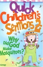 Cover art for Quick Children's Sermons 2: Why Did God Make Mosquitoes?