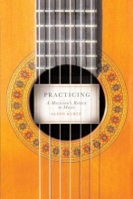 Cover art for Practicing: A Musician's Return to Music