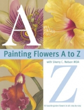Cover art for Painting Flowers A to Z with Sherry C. Nelson, MDA