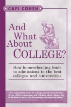 Cover art for And What About College?: How Homeschooling Leads to Admissions to the Best Colleges & Universities
