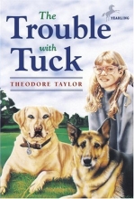 Cover art for The Trouble with Tuck: The Inspiring Story of a Dog Who Triumphs Against All Odds