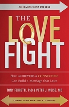 Cover art for The Love Fight: How Achievers & Connectors Can Build A Marriage That Lasts