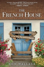 Cover art for The French House: An American Family, a Ruined Maison, and the Village That Restored Them All