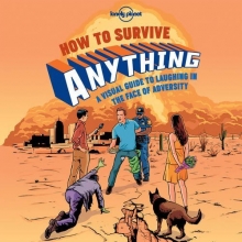 Cover art for How to Survive Anything: A Visual Guide to Laughing in the Face of Adversity (Lonely Planet Pictorial)