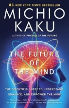 Cover art for The Future of the Mind: The Scientific Quest to Understand, Enhance, and Empower the Mind
