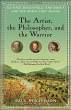 Cover art for The Artist, the Philosopher, and the Warrior: Da Vinci, Machiavelli, and Borgia and the World They Shaped