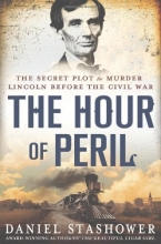 Cover art for The Hour of Peril: The Secret Plot to Murder Lincoln Before the Civil War