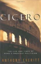 Cover art for Cicero: The Life and Times of Rome's Greatest Politician