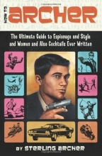 Cover art for How to Archer: The Ultimate Guide to Espionage and Style and Women and Also Cocktails Ever Written