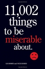 Cover art for 11,002 Things to Be Miserable About: The Satirical Not-So-Happy Book
