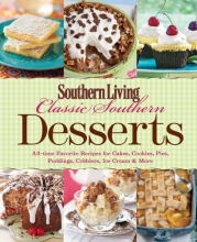 Cover art for Southern Living Classic Southern Desserts: All-time Favorite Recipes for Cakes, Cookies, Pies, Pudding, Cobblers, Ice Cream & More (Southern Living (Paperback Oxmoor))