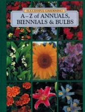 Cover art for A-Z of Annuals, Biennials & Bulbs (Successful Gardening)