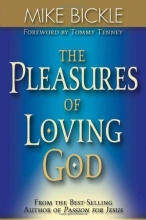Cover art for The Pleasures Of Loving God: A call to accept God's all-encompassing love for you