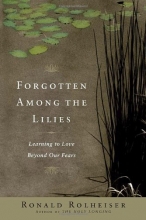 Cover art for Forgotten Among the Lilies: Learning to Love Beyond Our Fears