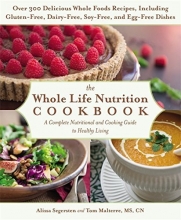 Cover art for The Whole Life Nutrition Cookbook: Over 300 Delicious Whole Foods Recipes, Including Gluten-Free, Dairy-Free, Soy-Free, and Egg-Free Dishes