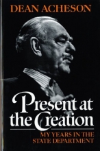 Cover art for Present at the Creation: My Years in the State Department
