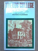 Cover art for Log College: Biographical Sketches of William Tennent and His Students, Together with an Account of the Revivals Under Their Ministries