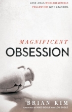 Cover art for Magnificent Obsession: Love Jesus. Wholeheartedly. Follow Him with Abandon.