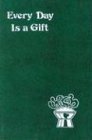 Cover art for Every Day Is a Gift: Minute Meditations for Every Day Taken from the Holy Bible and the Writings of the Saints (Spiritual Life Series)