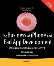 Cover art for The Business of iPhone and iPad App Development: Making and Marketing Apps that Succeed