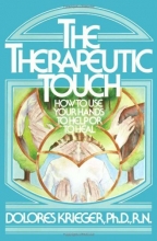 Cover art for The Therapeutic Touch: How to Use Your Hands to Help or to Heal