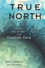 Cover art for True North: Christ, the Gospel, and Creation Care