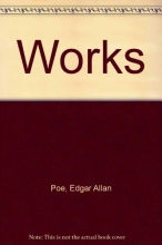 Cover art for The Works of Edgar Allan Poe: Sixty-seven Tales, One Complete Novel and Thirty-one Poems