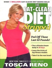 Cover art for The Eat-Clean Diet Stripped: Peel Off Those Last 10 Pounds!