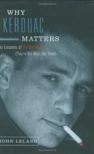 Cover art for Why Kerouac Matters: The Lessons of On the Road (They're Not What You Think)