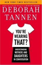 Cover art for You're Wearing That?: Understanding Mothers and Daughters in Conversation