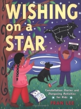 Cover art for Wishing on a Star: Constellation Stories and Stargazing Activities for Kids (Gibbs Smith Jr. Activity)