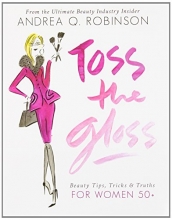Cover art for Toss the Gloss: Beauty Tips, Tricks & Truths for Women 50+