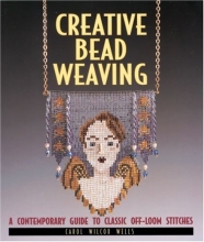 Cover art for Creative Bead Weaving: A Contemporary Guide To Classic Off-Loom Stitches