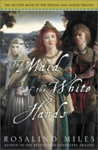 Cover art for The Maid of the White Hands (Tristan and Isolde Novels, Book 2)