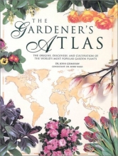 Cover art for The Gardener's Atlas: The Origins, Discovery and Cultivation of the World's Most Popular Garden Plants