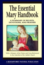 Cover art for The Essential Mary Handbook: A Summary of Beliefs, Practices, and Prayers (Redemptorist Pastoral Publications)